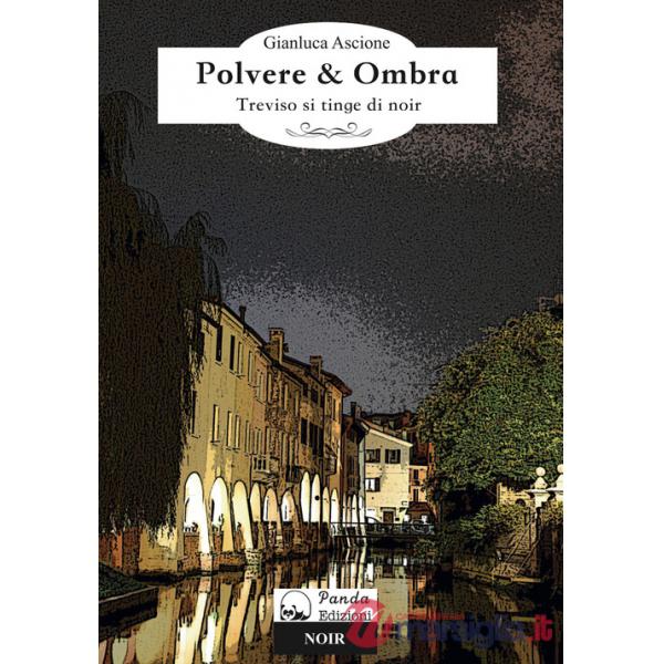 Polvere & ombra. Treviso si tinge di noir