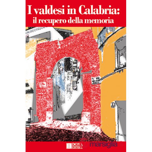 Valdesi in Calabria. Il recupero della memoria. Ediz. illustrata (I)