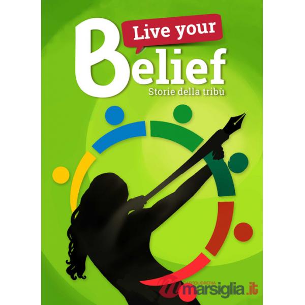Live your belief!. Storie della Tribù