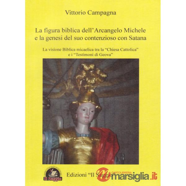 Figura biblica dell'arcangelo Michele e la genesi del suo contenzioso con Satana. La visione biblica micaelica tra la «Chiesa ca