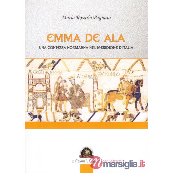 Emma De Ala. Una contessa normanna nel meridione d'Italia