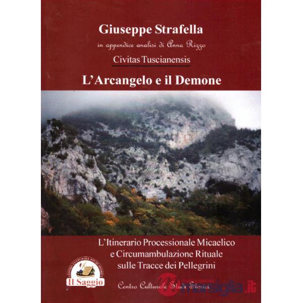 Arcangelo e il demone. L'itinerario processionale micaelico e circumambulazione rituale sulle tracce dei pellegrini (L')