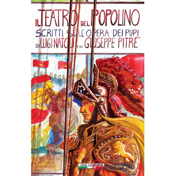 Teatro del popolino. Scritti sull'Opera dei pupi (Il)