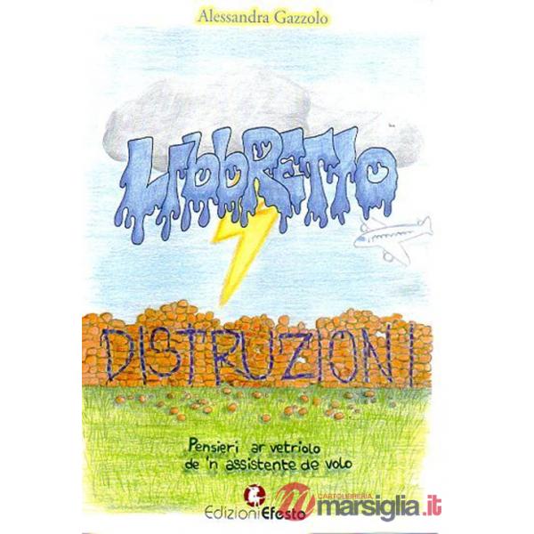 Libbretto distruzioni. Pensieri ar vetriolo de 'n assistente de volo