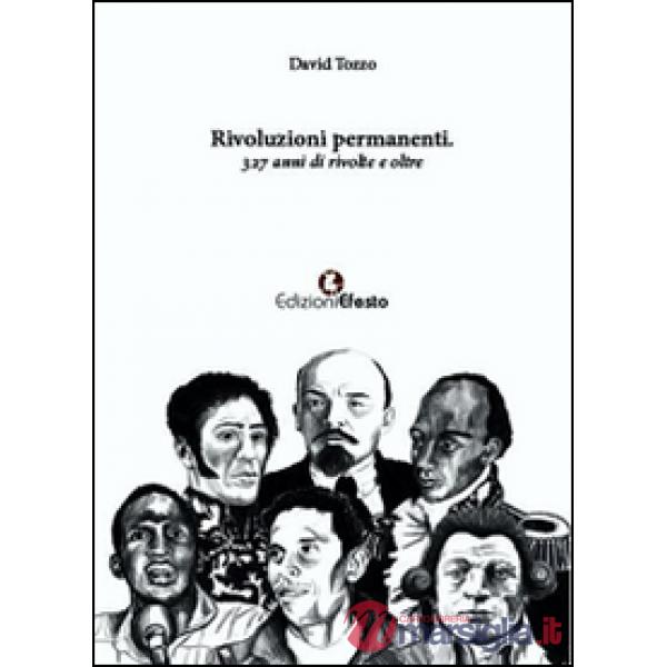 Rivoluzioni permanenti. 327 anni di rivolte e oltre