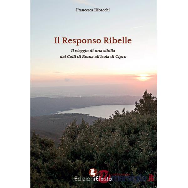 Responso ribelle. Il viaggio di una sibilla dai colli di Roma all'isola di Cipro