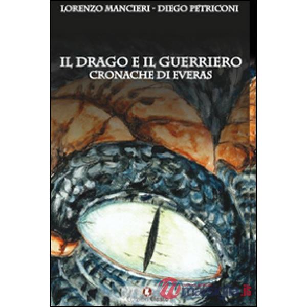 Drago e il guerriero. Cronache di Everas (Il)