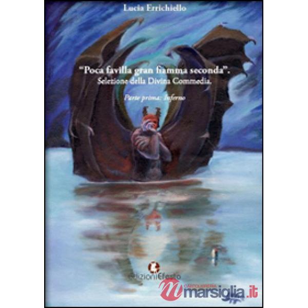 Poca favilla gran fiamma seconda. Selezione della Divina Commedia. Vol. 1: Inferno