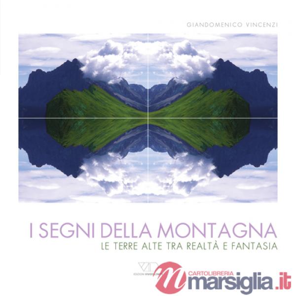 Segni della montagna. Le terre alte tra realtà e fantasia. Ediz. multilingue (I)