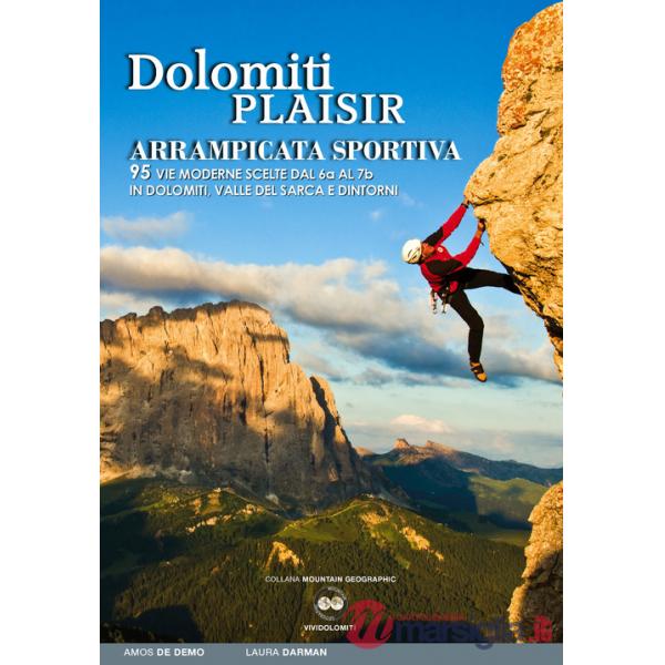 Dolomiti plaisir. Arrampicata sportiva. 95 vie moderne scelte dal 6a al 7b in Dolomiti, Valle del Sarca e dintorni