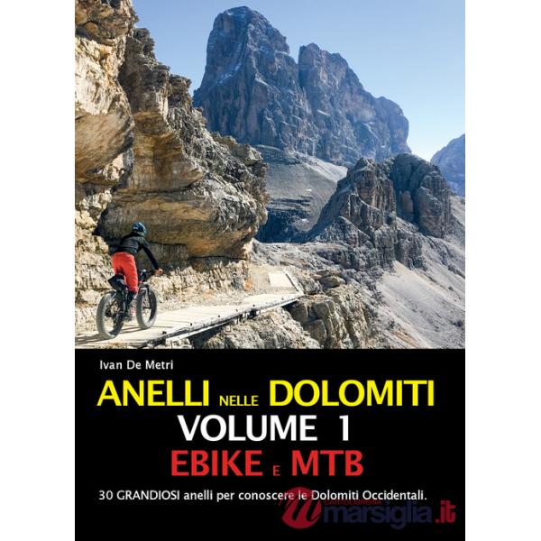 Anelli nelle Dolomiti. Vol. 1: Ebike e Mtb