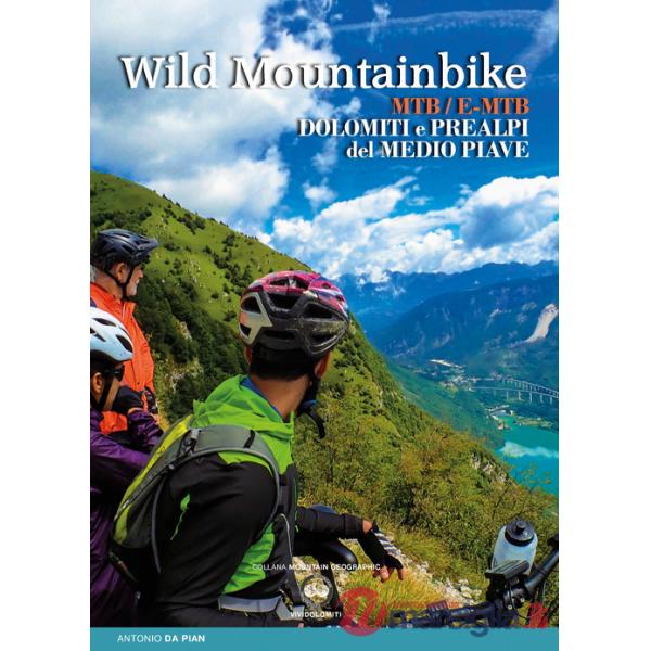 Wild mountainbike. MTB/E-MTB. Dolomiti e prealpi del medio Piave