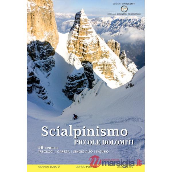 Scialpinismo nelle Piccole Dolomiti. 58 itinerari Tre Croci Carega Sengio Alto Pasubio