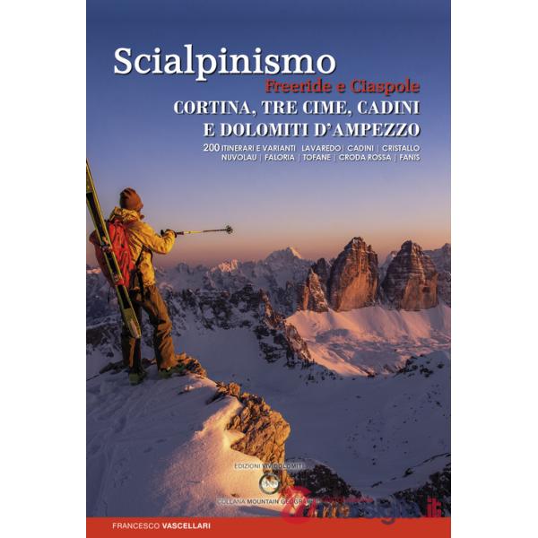 Scialpinismo. Freeride e ciaspole a Cortina, Tre cime, Cadini e Dolomiti d'Ampezzo. Lavaredo. Cadini. Cristallo. Nuvolau. Falori