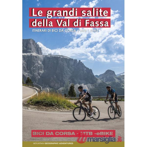 Grandi salite della Val di Fassa. Itinerari di bici da corsa. MTB. Ebike (Le)
