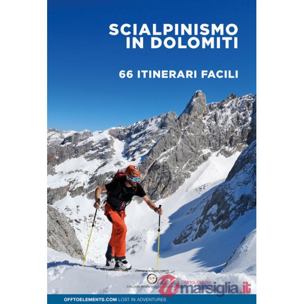 Scialpinismo in Dolomiti. 66 itinerari facili. Trentino Alto Adige Veneto Friuli