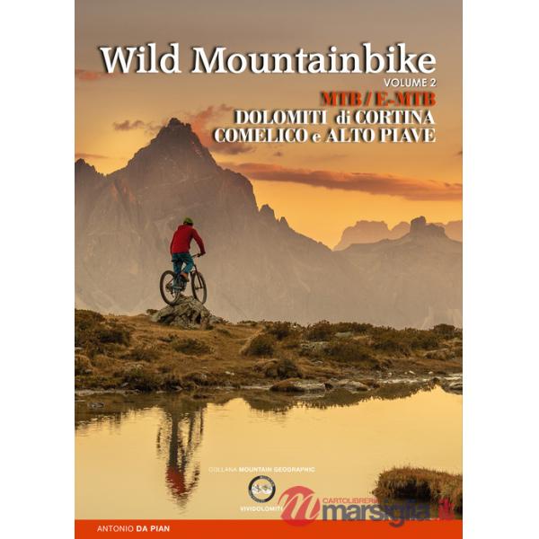 Wild mountainbike. MTB/E-MTB. Dolomiti di Cortina. Comelico e Alto Piave. Vol. 2