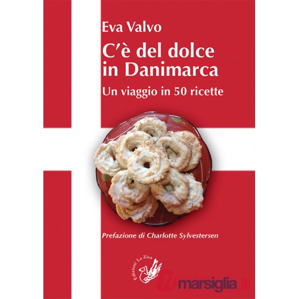 C'è del dolce in Danimarca. Un viaggio in 50 ricette
