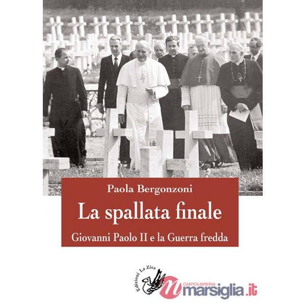 Spallata finale. Giovanni Paolo II e la guerra fredda (La)