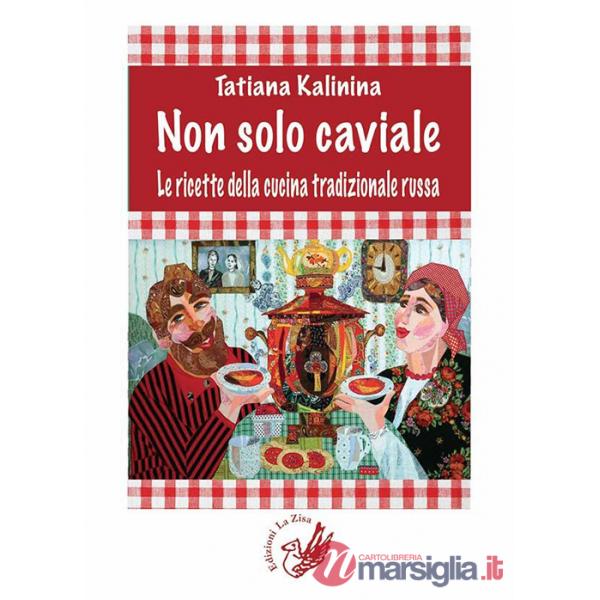 Non solo caviale. Le ricette della cucina tradizionale russa