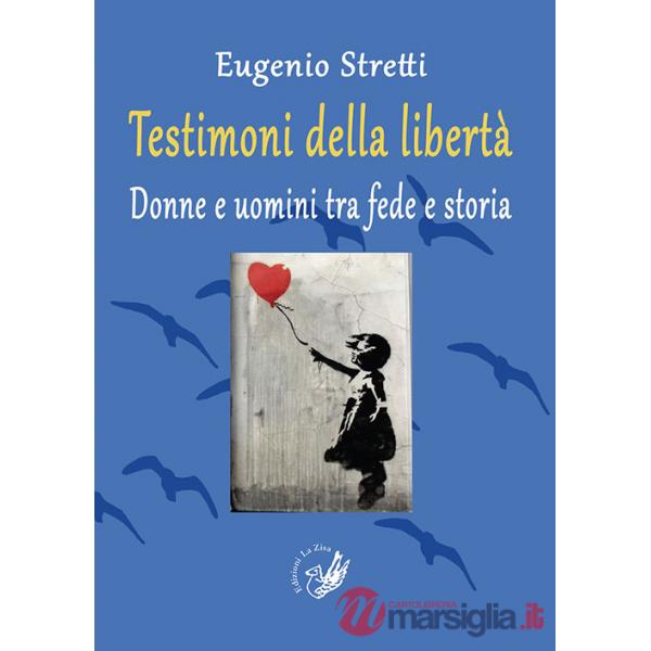 Testimoni della libertà. Donne e uomini tra fede e storia
