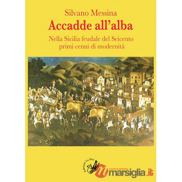 Accadde all'alba. Nella Sicilia feudale del Seicento primi cenni di modernità
