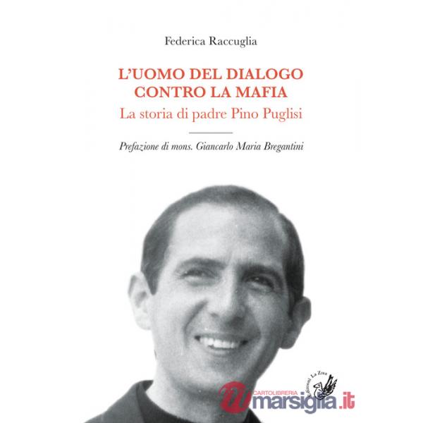 Uomo del dialogo contro la mafia. La storia di padre Pino Puglisi (L')