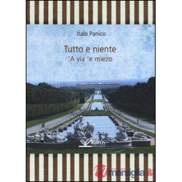 Tutto e niente. 'A via 'e miezo