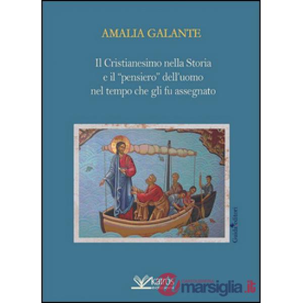 Cristianesimo nella storia e il «pensiero» dell'uomo nel tempo che gli fu assegnato (Il)
