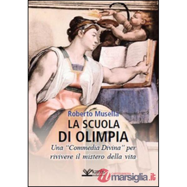 Scuola di Olimpia. Una «Commedia divina» per rivivere il mistero della vita (La)