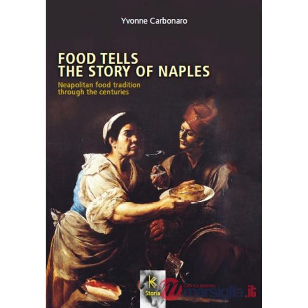 Food tells the story of Naples. Neapolitan food tradition through the centuries