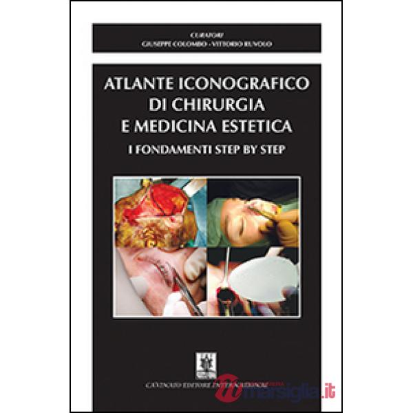 Atlante iconografico di chirurgia e medicina estetica. I fondamenti step by step