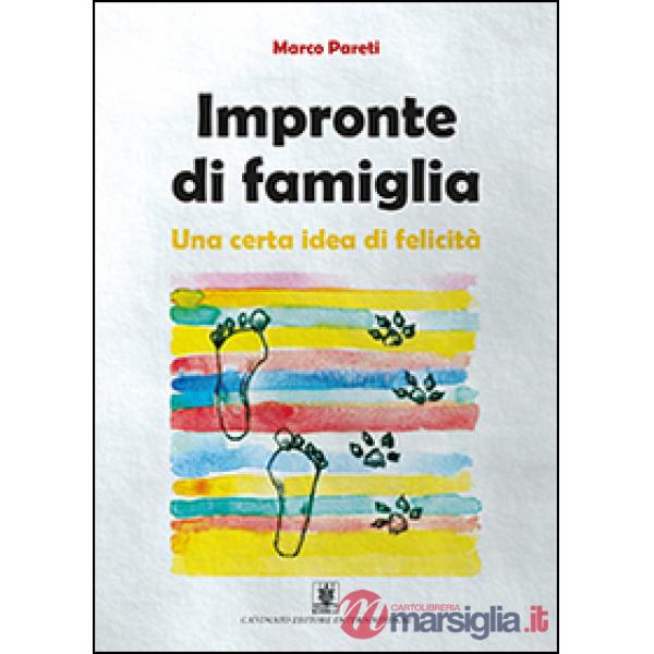 Impronte di famiglia. Una certa idea di felicità
