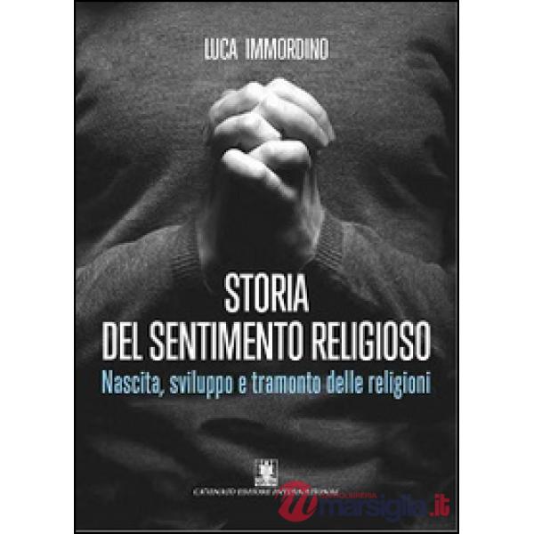 Storia del sentimento religioso. Nascita, sviluppo e tramonto delle religioni