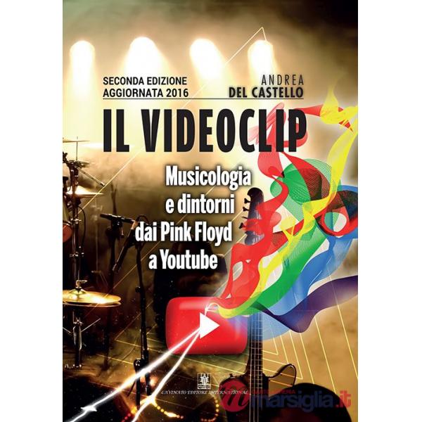 Videoclip. Musicologia e dintorni dai Pink Floyd a Youtube (Il)