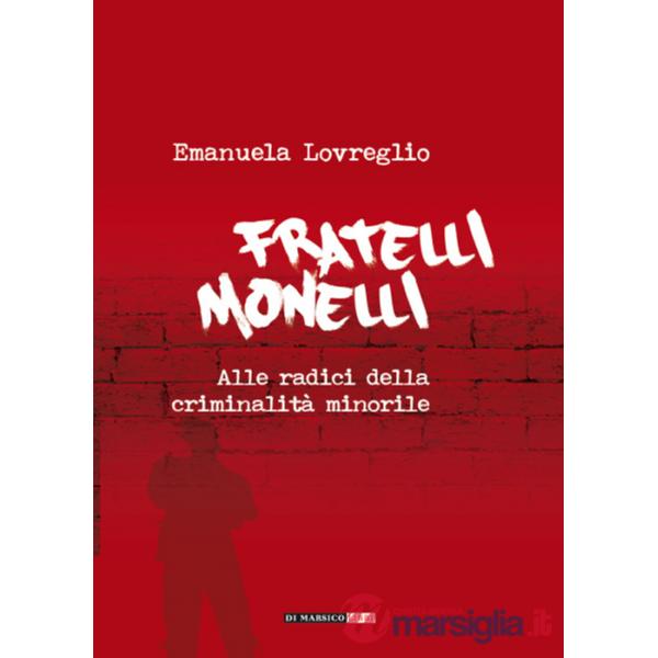 Fratelli monelli. Alle radici della criminalità minorile