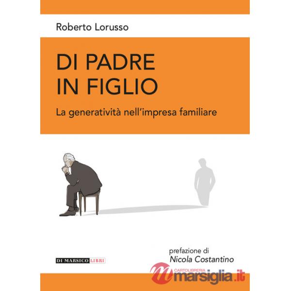 Di padre in figlio. La generatività nell'impresa familiare
