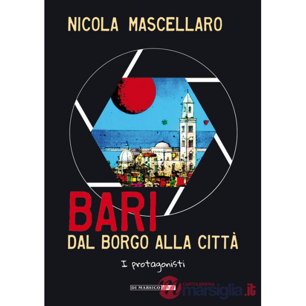 Bari, dal borgo alla città. I protagonisti