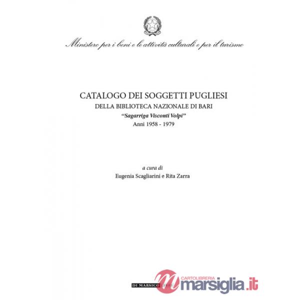 Catalogo dei soggetti pugliesi. Della Biblioteca Nazionale di Bari. «Sagarriga Visconti Volpi». Anni 1958-1979