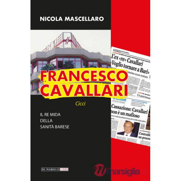 Francesco Cavallari. Il re Mida della sanità barese
