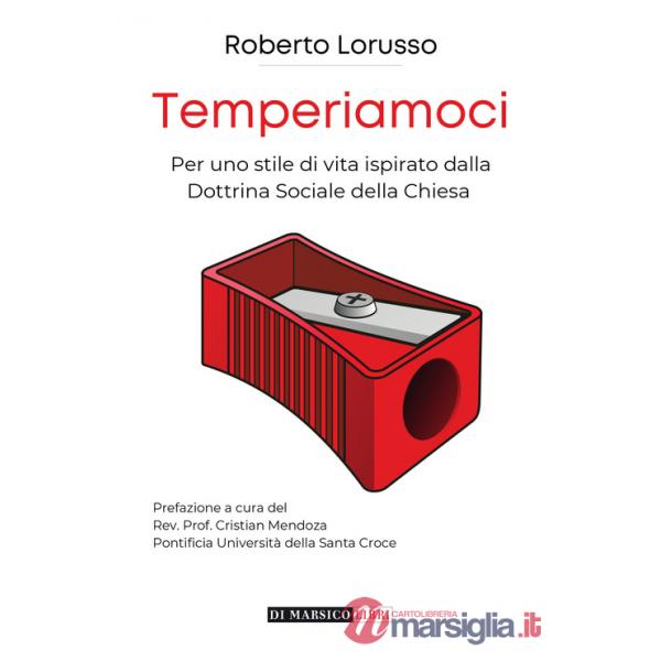 Temperiamoci. Per uno stile di vita ispirato dalla dottrina sociale della chiesa