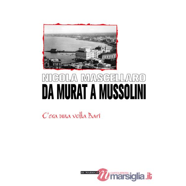 Da Murat a Mussolini. C'era una volta Bari