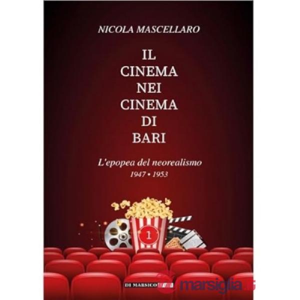 Cinema nei cinema di Bari. L'epopea del neorealismo 1947-1953 (Il)