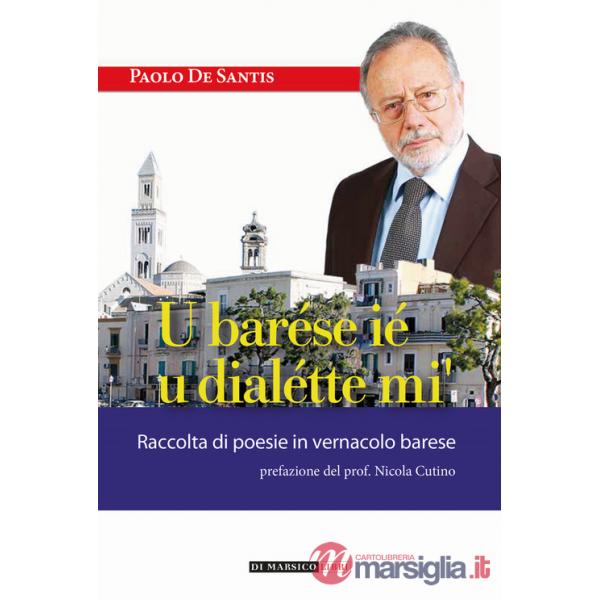 Barése ié u dialétte mi'. Raccolta di poesie in vernacolo barese (U)