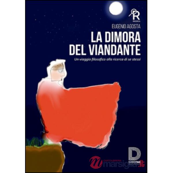 Dimora del viandante. Un viaggio filosofico alla ricerca di se stessi (La)