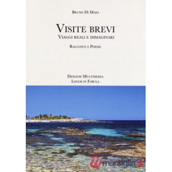 Visite brevi. Viaggi reali e immaginari