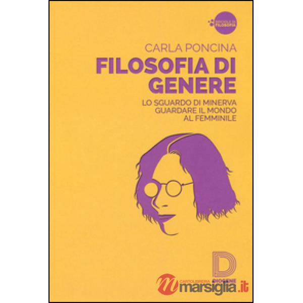 Filosofia di genere. Lo sguardo di Minerva. Guardare il mondo al femminile