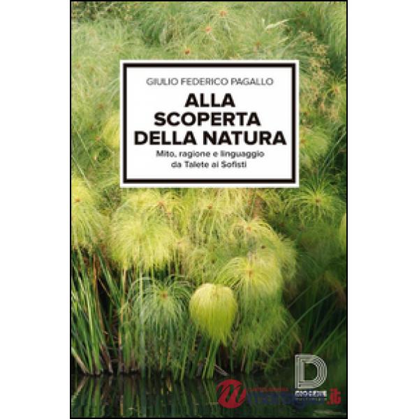 Alla scoperta della natura. Mito, ragione e linguaggio da Talete ai sofisti