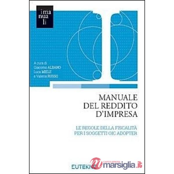Manuale del reddito d'impresa. Le regole della fiscalità per i soggetti Oic Adopter