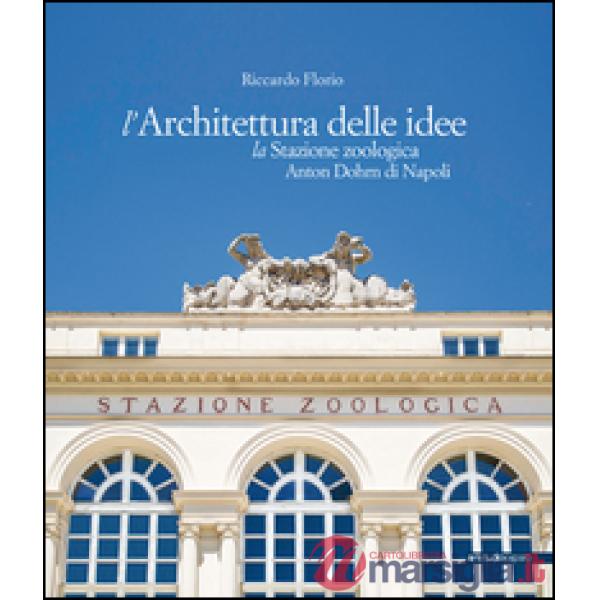 Architettura delle idee. La stazione zoologica Anton Dohrn di Napoli (L')